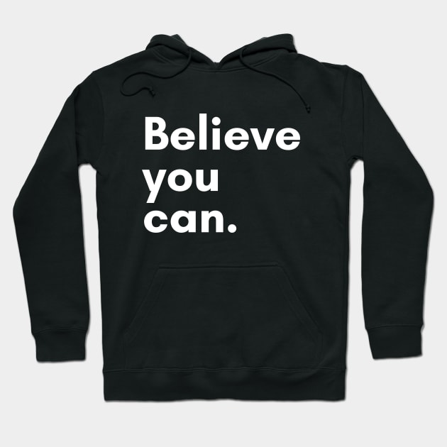 Believe you can Hoodie by Word and Saying